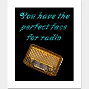 You have the perfect face for radio Posters and Art